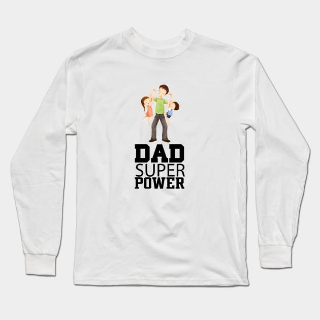 Dad Superpower Long Sleeve T-Shirt by MShams13